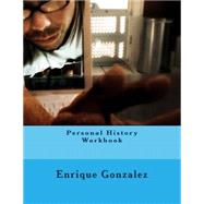 Personal History Workbook by Gonzalez, Enrique; McCrea, Steve, 9781502723765