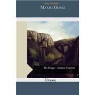 Maxim Gorki by Ostwald, Hans, 9781505313765