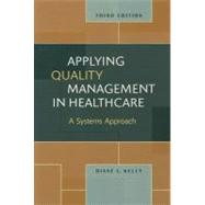Applying Quality Management in Healthcare by Kelly, Diane L., 9781567933765