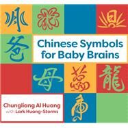 Chinese Symbols for Baby Brains by Al Huang, Chungliang; Huang-Storms, Lark (CON), 9781848193765