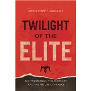 Twilight of the Elites by Guilluy, Christophe; Debevoise, Malcolm, 9780300233766