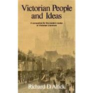 Victorian People and Ideas: A Companion for the Modern Reader of Victorian Literature by Altick, Richard D., 9780393093766