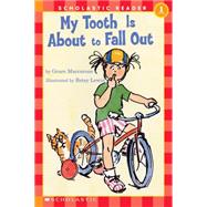 My Tooth Is About to Fall Out (Scholastic Reader, Level 1) by Maccarone, Grace; Lewin, Betsy, 9780590483766