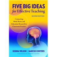Five Big Ideas for Effective Teaching by Wilson, Donna; Conyers, Marcus; Calfee, Robert, 9780807763766