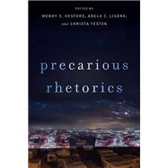 Precarious Rhetorics by Hesford, Wendy S.; Licona, Adela C.; Teston, Christa, 9780814213766