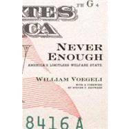 Never Enough by Voegeli, William, 9781594033766