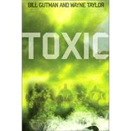 Toxic by Gutman, Bill, 9781596873766