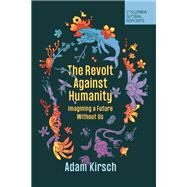 The Revolt Against Humanity by Adam Kirsch, 9781735913766