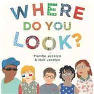 Where Do You Look? by Jocelyn, Marthe; Jocelyn, Nell, 9781770493766