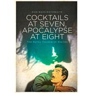 Cocktails at Seven, Apocalypse at Eight by Bassingthwaite, Don, 9781771483766