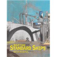 Wartime Standard Ships by Robins, Nick, 9781848323766
