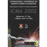 Manufacturing Automation Rapid Response Solutions to Product Development - ICMA 2002 by Tan, S. T.; Gibson, I.; Chen, Y. H., 9781860583766