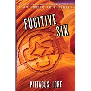 Fugitive Six by Lore, Pittacus, 9780062493767