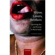 Hijras, Lovers, Brothers Surviving Sex and Poverty in Rural India by Saria, Vaibhav, 9780192873767