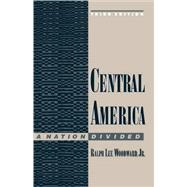Central America A Nation Divided by Woodward, Ralph Lee, 9780195083767