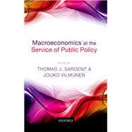 Macroeconomics at the Service of Public Policy by Sargent, Thomas J.; Vilmunen, Jouko, 9780198743767