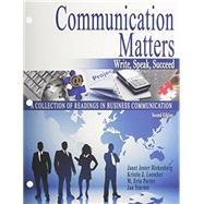 Communication Matters: Write, Speak, Succeed: a Collection of Readings in Business Communications by Porter, Erin; Loescher, Kristie; Riekenberg, Janet; Starnes, Janet, 9780757573767