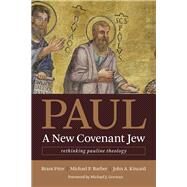 Paul, a New Covenant Jew by Pitre, Brant; Barber, Michael P.; Kincaid, John A., 9780802873767
