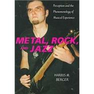 Metal, Rock, and Jazz by Berger, Harris M., 9780819563767