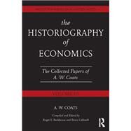 The Historiography of Economics: British and American Economic Essays, Volume III by Backhouse; Roger E., 9781138243767