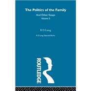 The Politics of the Family: Selected Works R D Laing: Vol 5 by Unknown, 9781138483767
