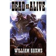 Dead or Alive by Harms, William; Lederer, Ray, 9781451533767