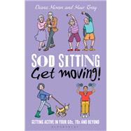 Sod Sitting, Get Moving! by Moran, Diana; Gray, Muir; Mostyn, David, 9781472943767
