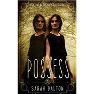 Possess by Dalton, Sarah, 9781503173767