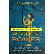 Hieroglyphic Words of Power by Ellis, Normandi; Scully, Nicki, 9781591433767