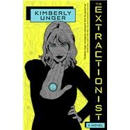 The Extractionist by Kimberly Unger, 9781616963767