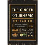 The Ginger and Turmeric Companion Natural Recipes and Remedies for Everyday Health by Scherr, Suzy, 9781682683767