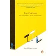 Gut Feelings The Intelligence of the Unconscious by Gigerenzer, Gerd, 9780143113768