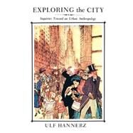 Exploring the City by Hannerz, Ulf, 9780231083768