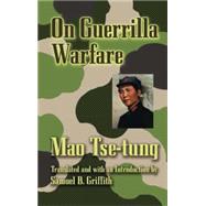 On Guerrilla Warfare by Tse-tung, Mao; Griffith, Samuel B, 9780486443768