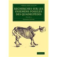 Recherches Sur Les Ossemens Fossiles Des Quadrupdes by Cuvier, Georges, 9781108083768