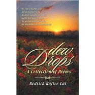 Dew Drops: A Collection of Poems by Lal, Rodrick Rajive, 9781482833768