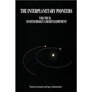 The Interplanetary Pioneers by National Aeronautics and Space Administration; Corliss, William R., 9781502933768