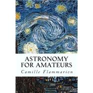 Astronomy for Amateurs by Flammarion, Camille, 9781507503768