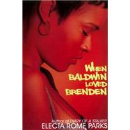 When Baldwin Loved Brenden by Parks, Electa Rome, 9781601623768