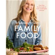 Family Food Fuss-free family meals to make weeknights a breeze by Pound, Sarah, 9781761563768