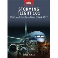 Storming Flight 181 GSG 9 and the Mogadishu Hijack 1977 by McNab, Chris; Gerrard, Howard; Gilliland, Alan, 9781849083768