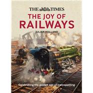 The Times Lost Joy of Railways by Holland, Julian, 9780008323769