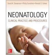 Neonatology: Clinical Practice and Procedures by Stevenson, David; Sunshine, Philip; Cohen, Ronald, 9780071763769