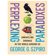 Perplexing Paradoxes by George G. Szpiro, 9780231213769
