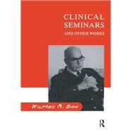 Clinical Seminars and Other Works by Bion, Wilfred R., 9780367323769