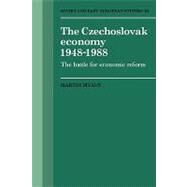 The Czechoslovak Economy 1948–1988: The Battle for Economic Reform by Martin Myant, 9780521143769