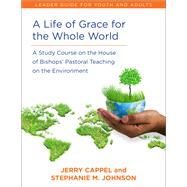 A Life of Grace for the Whole World by Cappel, Jerry; Johnson, Stephanie M., 9780819233769