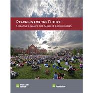 Reaching for the Future: Creative Finance for Smaller Communities by McAvey, Maureen; Murphy, Tom, 9780874203769