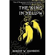The King in Yellow, Deluxe Edition An early classic of the weird fiction genre by Chambers, Robert W., 9781782273769