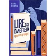 Lire est dangereux (pour les prjugs) by Dave Connis, 9782408013769